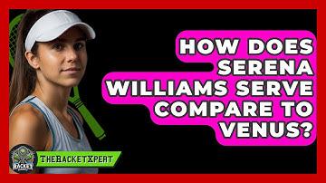 How Does Serena Williams Serve Compare To Venus? - The Racket Xpert