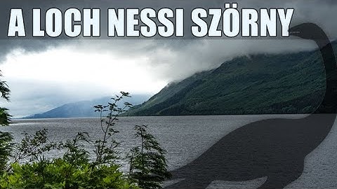 A Loch Ness-i szörny – A történelem legnagyobb csalásai