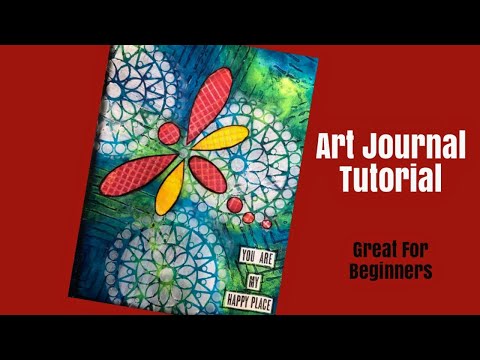 Mixed Media Art Journal Tutorial-BASIC TECHNIQUES TO BUILD UPON