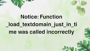 Notice: Function _load_textdomain_just_in_time was called incorrectly