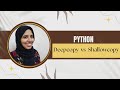 #44 Python Tutorial For Beginners|| Shallow copy vs  Deep copy  – Understand the Difference!