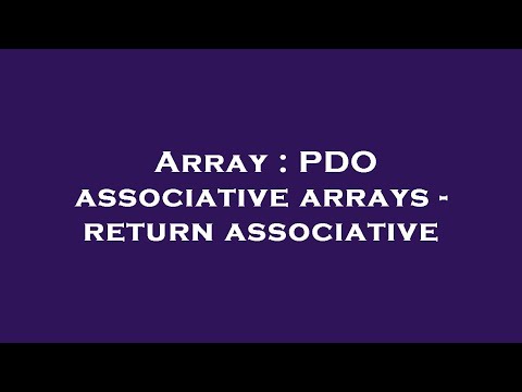 Array : PDO associative arrays - return associative