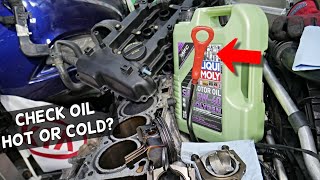 DO YOU CHECK ENGINE OIL LEVEL WHEN ENGINE OIL IS HOT OR COLD