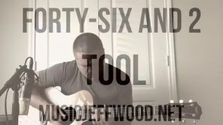 FORTY-SIX AND 2 - TOOL (acoustic version) Jeff Wood