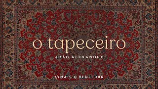 Video thumbnail of "O TAPECEIRO | João Alexandre"