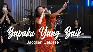 BAPAKU YANG BAIK - CIPTAAN JACQLIEN CELOSSE - REVIVAL WORSHIP MUSIC  = PENYEMBAHANKU