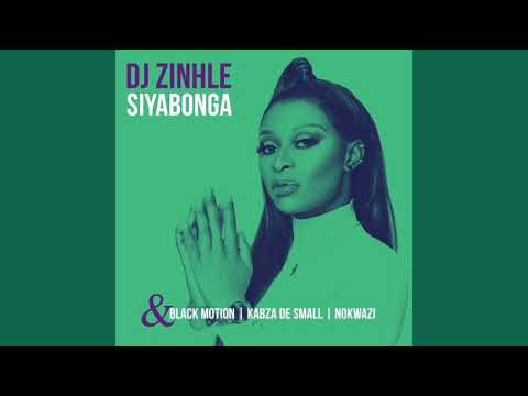 DJ Zinhle - Siyabonga(feat. Black Motion, Kabza De Small, Nokwazi)