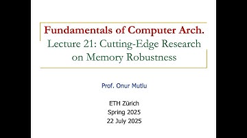 Fundamentals of Comp. Arch. -- Lecture 21: Cutting-Edge Research on Memory Robustness (Spring 2025)