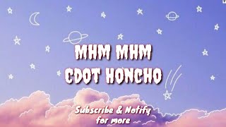 Mhm Mhm (Lyric) - CDOT Honcho