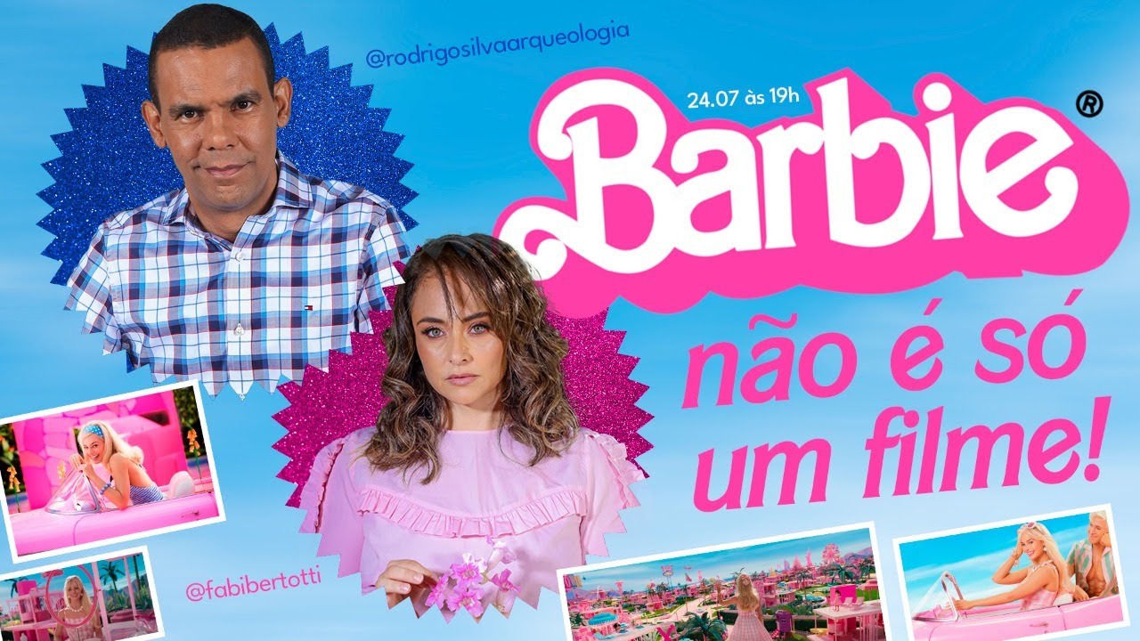 Barbie, não é só um filme I Rodrigo Silva e Fabiana Bertotti
