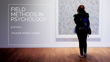 Field Methods in Psychology (Lecture 9/8/2020)  - Pauline Marie D. Wong