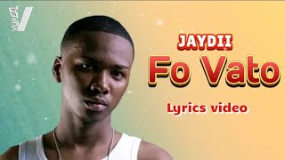 Jaydii Fo Vato Lyriçs Video 2025