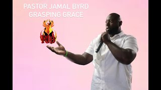 Grasping Grace | Pastor Jamal Byrd