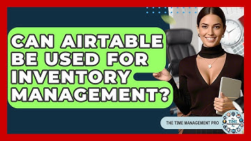 Can Airtable Be Used For Inventory Management? - The Time Management Pro