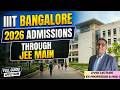 IIIT, Bangalore B.Tech Admissions Through JEE Main 2026 || JEE 2026