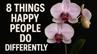 8 Things Happy People Do Differently
