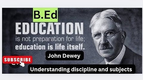 John Dewey|Educational philosophy of John Dewey|understanding discipline and subjects #bbmku#bedexam