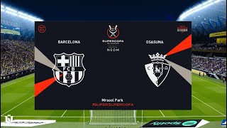 Barcelona vs Osasuna | Semifinal Supercopa de España 2023/24  |  pes 2021