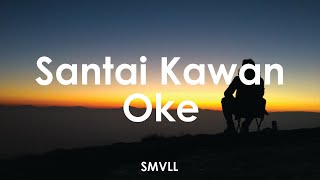 SMVLL - Santai kawan Oke 🎵 || [ Lyrics HD ]