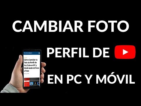 ¿Cómo Cambiar la Foto de Perfil de YouTube en PC y Móvil Android?