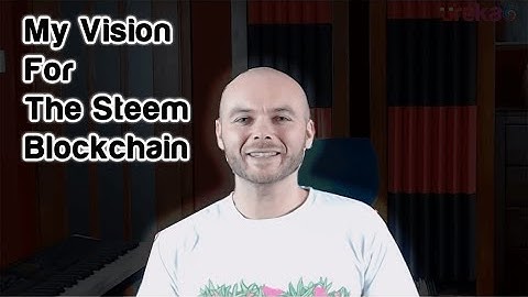 My Vision For The Steem Blockchain - Ura-Soul, Founder of Ureka.org & Steem Witness