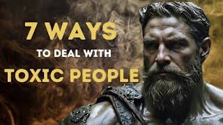 STOICISM | 7 WAYS to DEAL with TOXIC PEOPLE