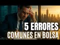 Los 5 ERRORES Que ARRUINAN Al Inversor En Bolsa