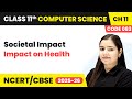 Impact on Health - Societal Impact | Chapter 11 | Class 11th | CS (Code 083) | CBSE 2025-26