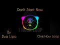 Dua Lipa - Don&#39;t Start Now | One Hour Loop