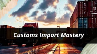 Mastering Customs Import Procedures