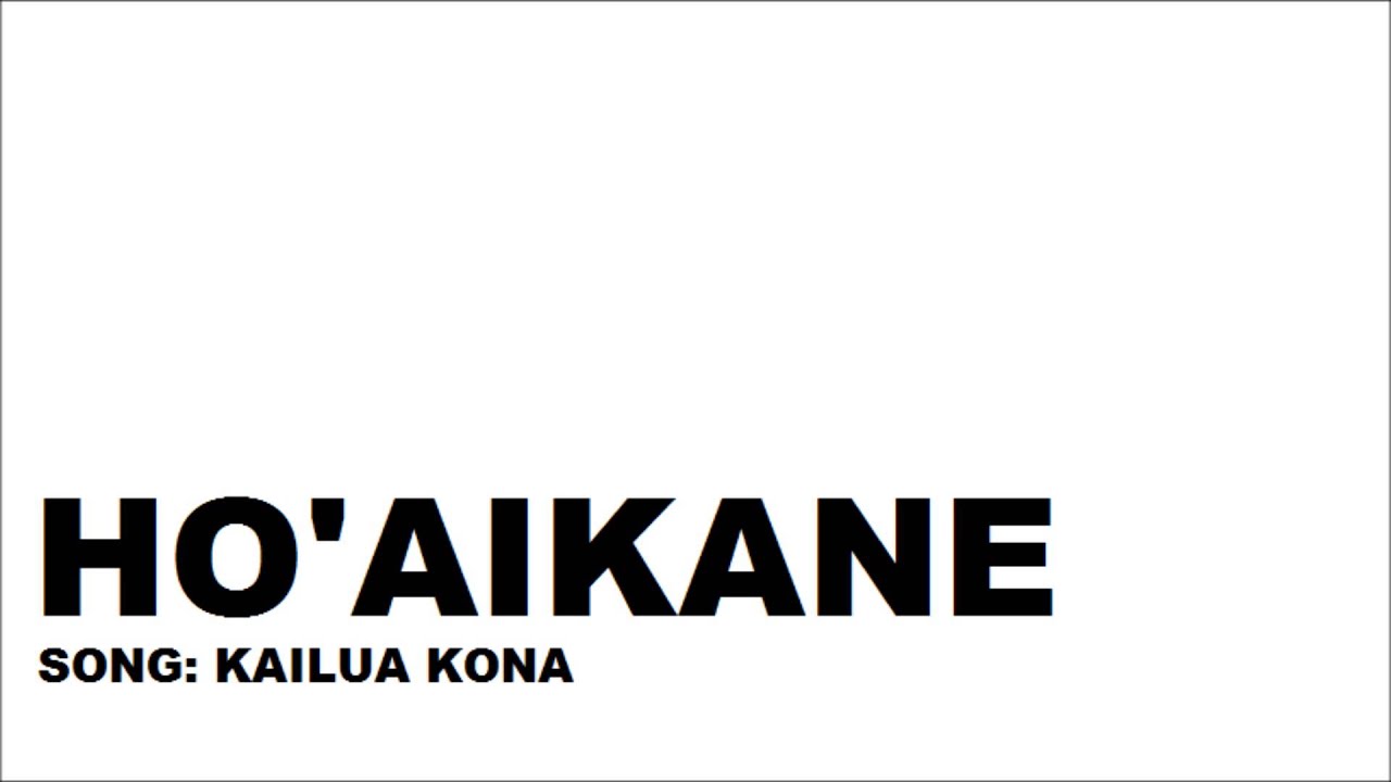 Ho'aikane - Kailua Kona