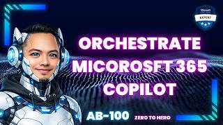 Orchestrate Microsoft 365 Copilot for Sales & Service (AB‑100 Deep Dive)