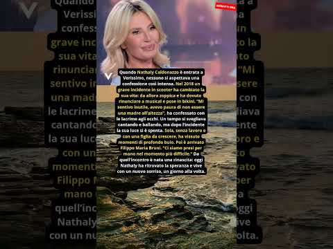 Video Nathaly Caldonazzo: dopo l’incidente il dolore e la rinascita d’amore a Verissimo