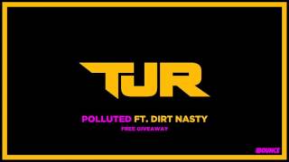 TJR - Polluted feat. Dirt Nasty [FREE DOWNLOAD]