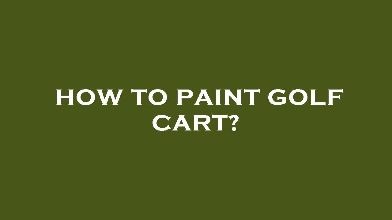How to paint golf cart? YouTube