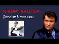 johnny Hallyday  pendue a mon cou