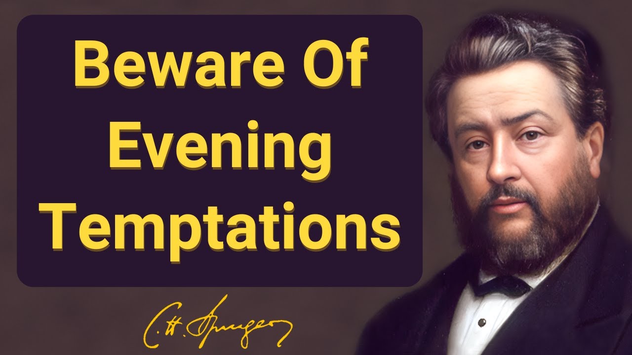 Beware Of Evening Temptations | Charles Spurgeon | Devotional | 