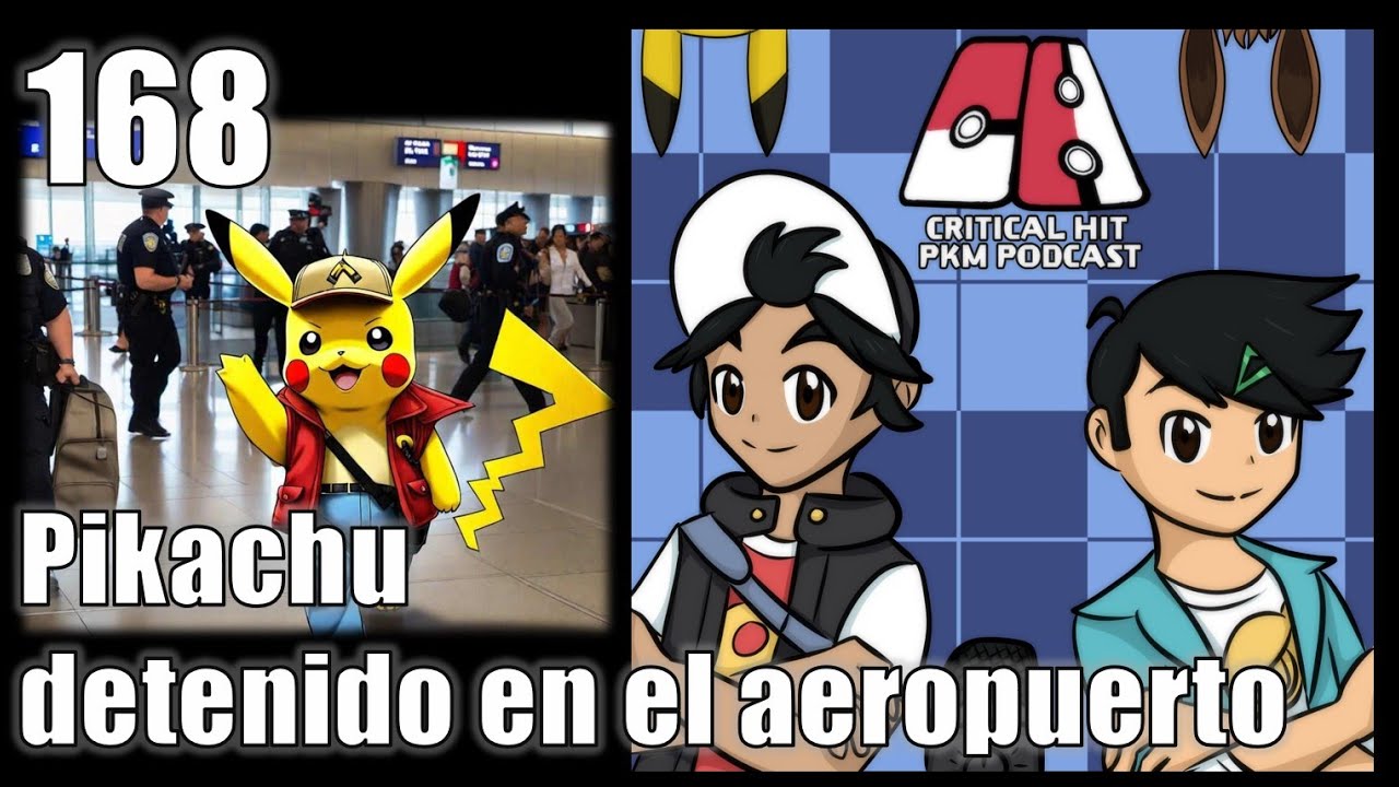 168. Pikachu detenido en el Aeropuerto - CriticalHit Pokémon Podcast