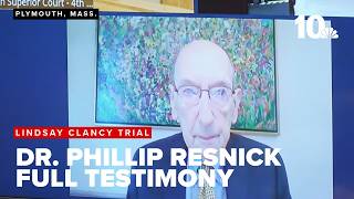 Full testimony: Dr. Phillip Resnick, forensic psychiatrist, testifes in Lindsay Clancy murder trial