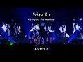 Kis-My-Ft2 / 「Tokyo-Kis」Live Performance – from “Kis-My-Ft2 -For dear life-”