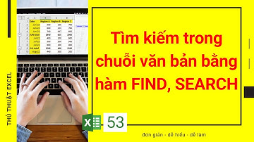 Excel 53 - Tìm kiếm trong chuỗi văn bản bằng hàm FIND, SEARCH trong Excel