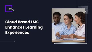 Cloud Based LMS Enhances Learning Experiences | Infopro Learning