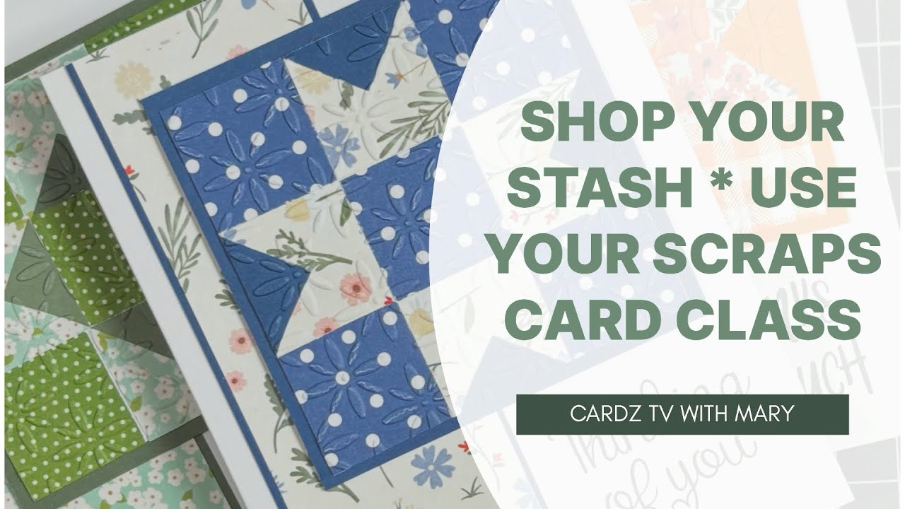 SHOP YOUR STASH * USE YOUR SCRAPS CARD CLASS