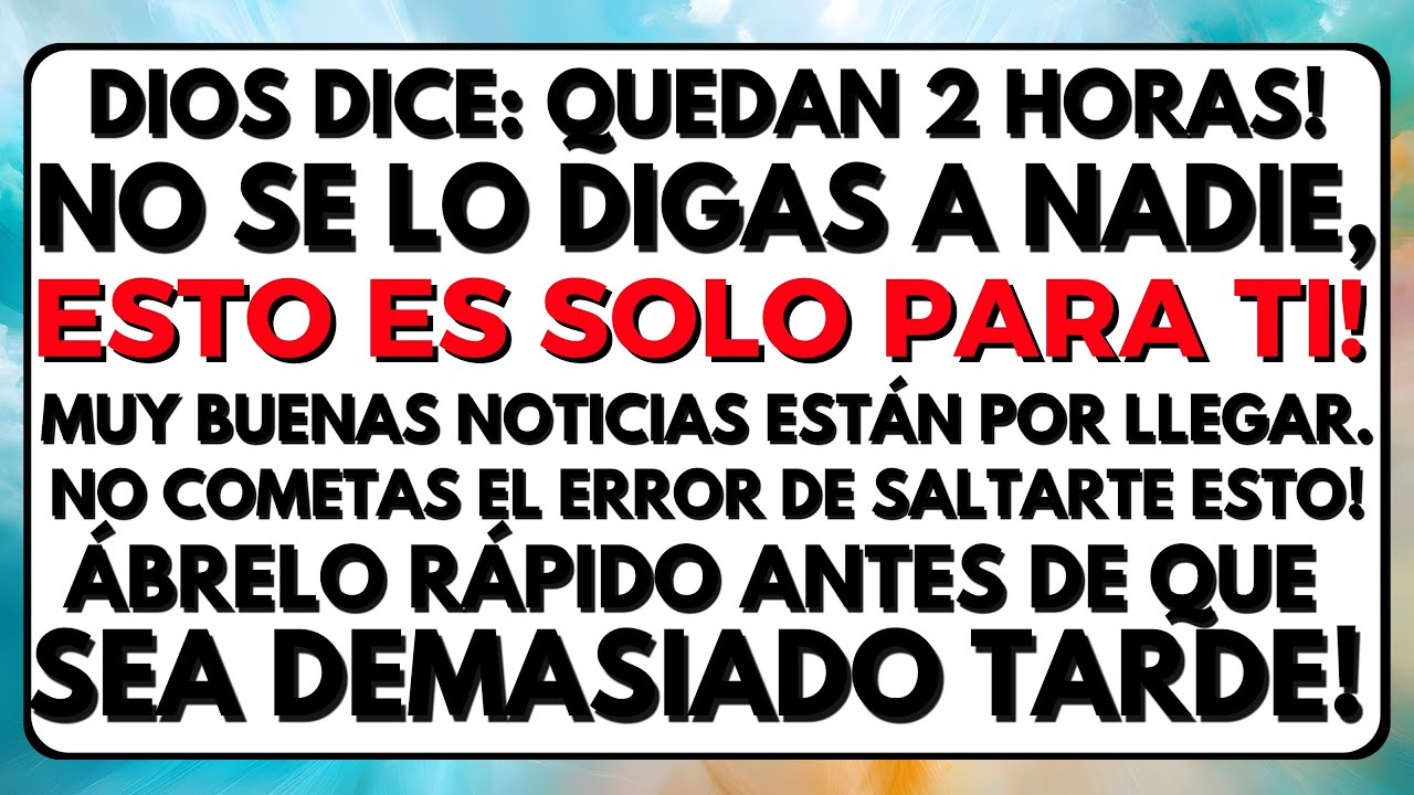 DIOS DICE: QUEDAN 2 HORAS... NO SE LO DIGAS A NADIE, ESTO ES SOLO PARA TI!