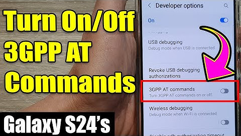 Galaxy S24/S24+/Ultra: How to Turn On/Off 3GPP AT Commands