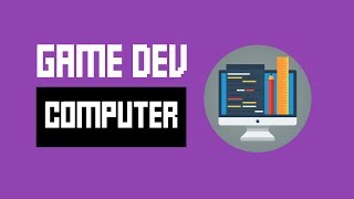 What Kind Of Computer Do I Need To Make Games?