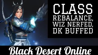 Succ Wizard Nerfs • Huge DK Buffs • All Class Rebalancing • Black Desert Online • BDO