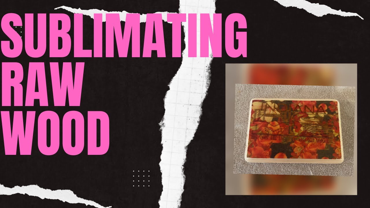 Sublimating on DOLLAR TREE Wood without LAMINATION Paper YouTube
