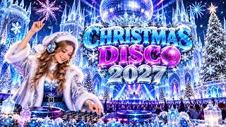 Christmas Disco 2027 🎄 | Ultimate Christmas Party Mix | Nonstop Holiday Dance Music