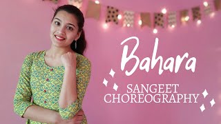 BAHARA| SANGEET CHOREOGRAPHY| I HATE LOVE STORY| #sangeet #dance #bahara